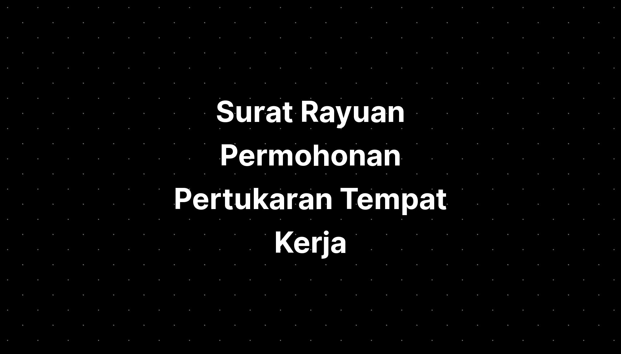 Surat Rayuan Permohonan Pertukaran Tempat Kerja  IMAGESEE